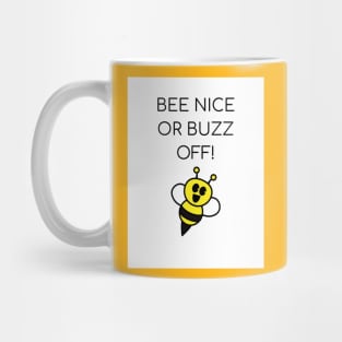 Bee Nice or Buzz Off! Mug